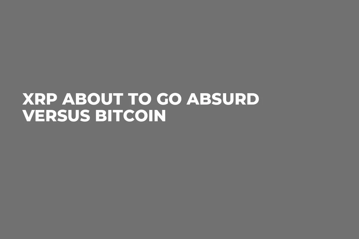 XRP About to Go Absurd Versus Bitcoin