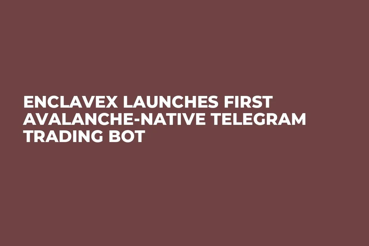 EnclaveX Launches First Avalanche-Native Telegram Trading Bot