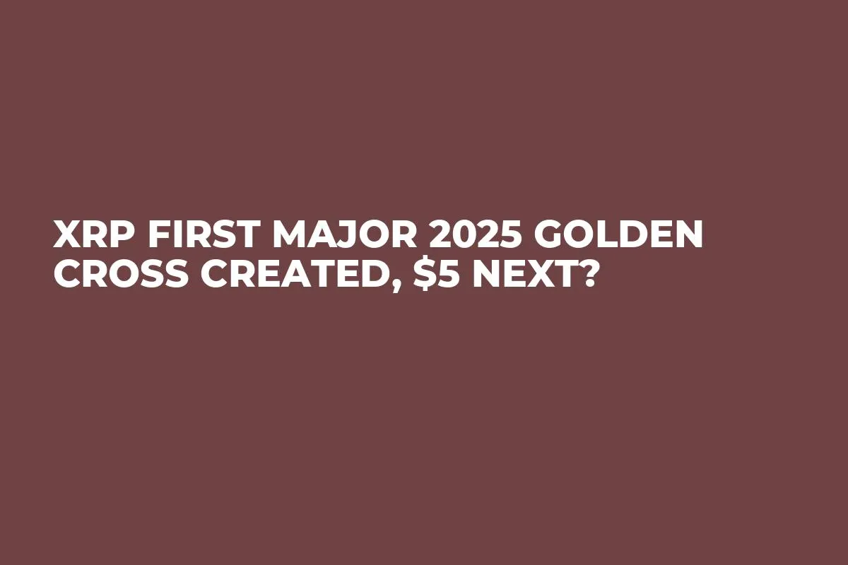 XRP First Major 2025 Golden Cross Created, $5 Next?