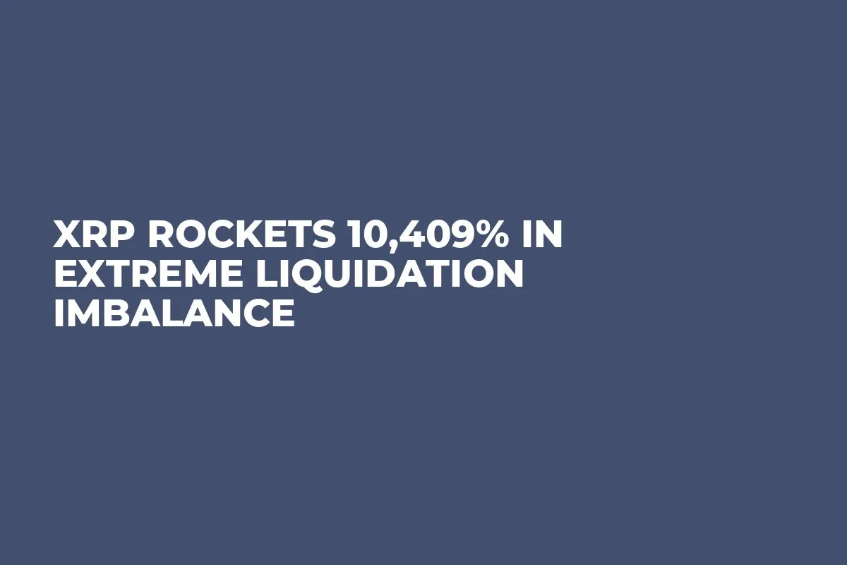 XRP Rockets 10,409% in Extreme Liquidation Imbalance
