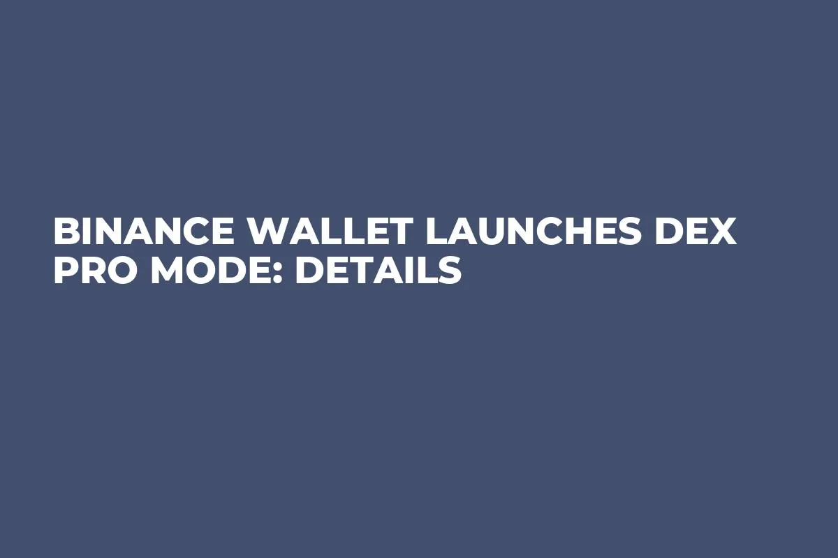 Binance Wallet Launches DEX Pro Mode: Details