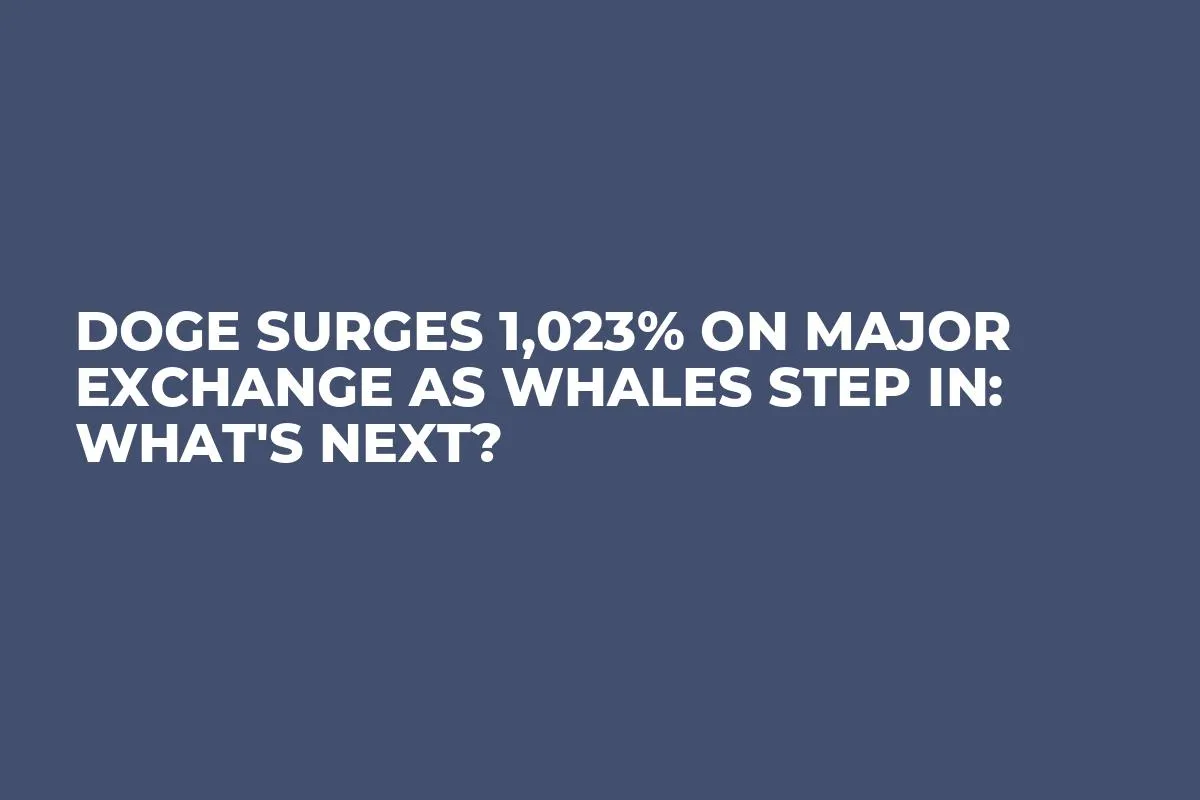 DOGE Surges 1,023% on Major Exchange as Whales Step In: What's Next?