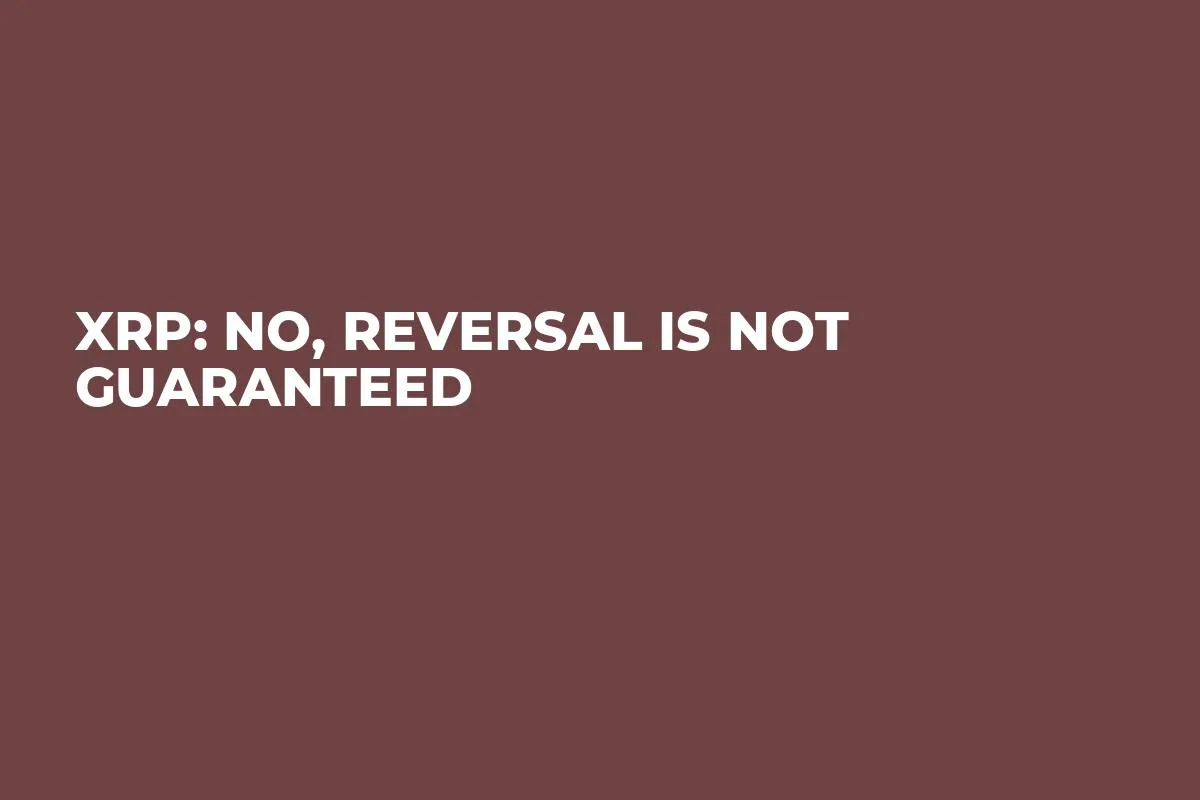 XRP: No, Reversal Is Not Guaranteed