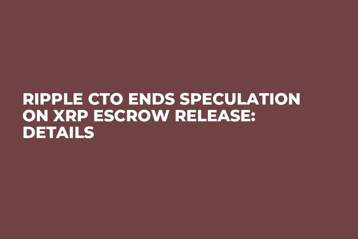 Ripple CTO Ends Speculation on XRP Escrow Release: Details