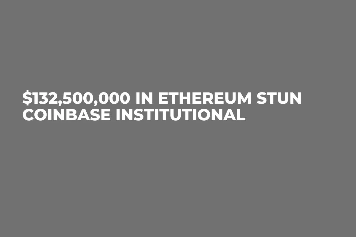 $132,500,000 in Ethereum Stun Coinbase Institutional