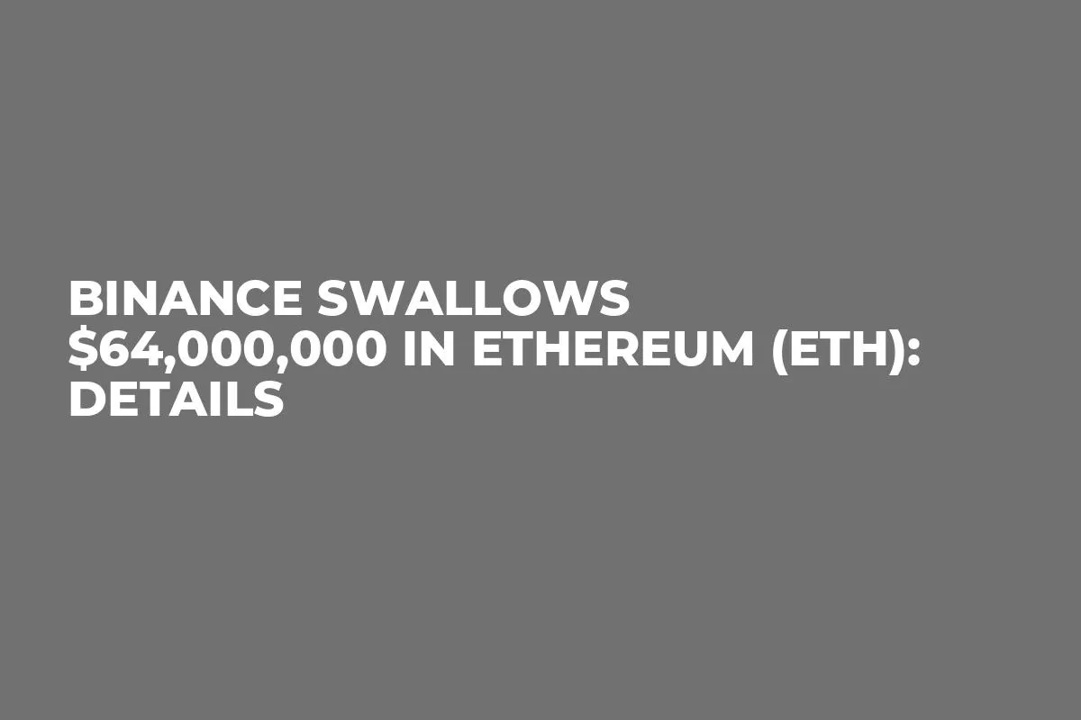 Binance Swallows $64,000,000 in Ethereum (ETH): Details