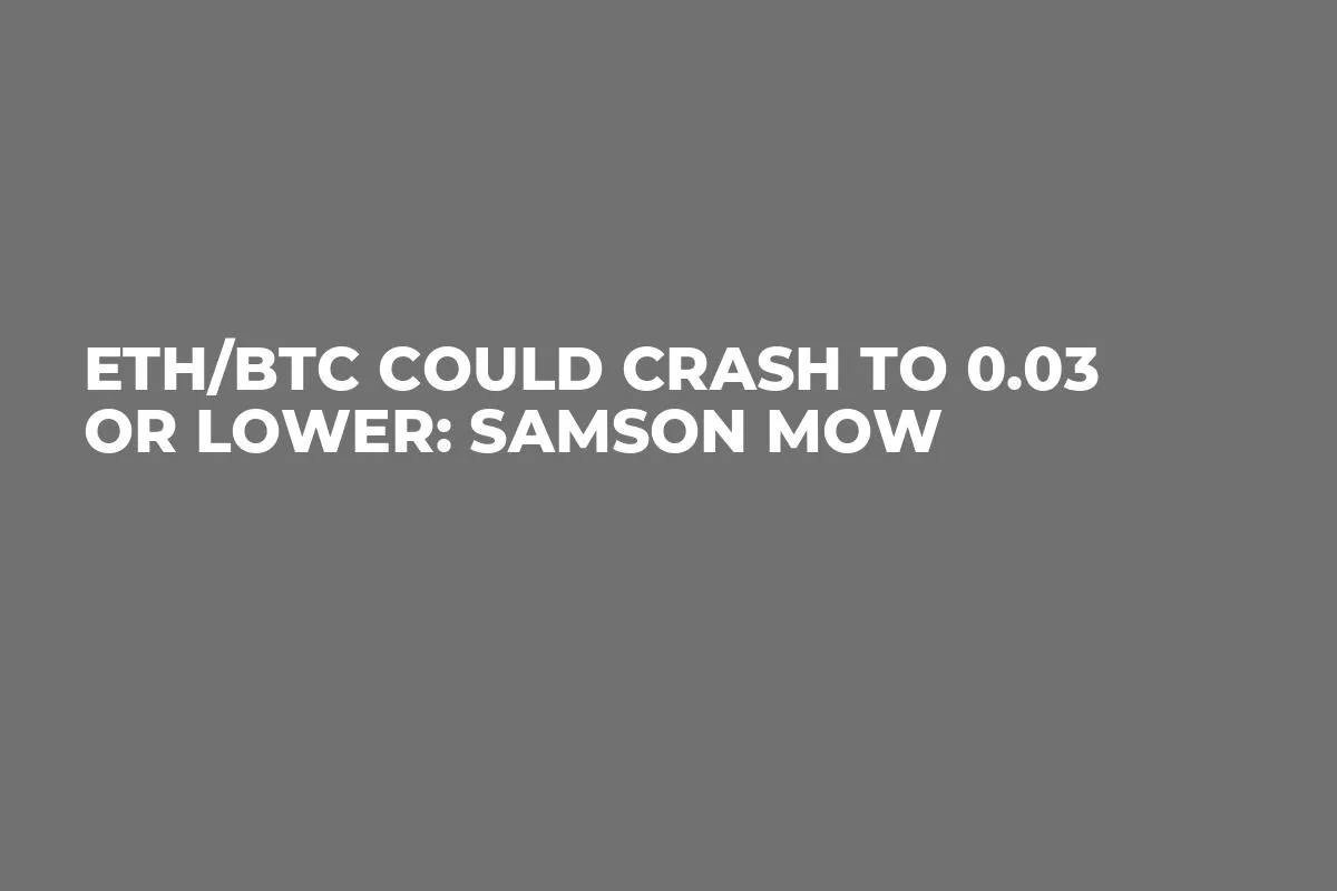 ETH/BTC Could Crash to 0.03 or Lower: Samson Mow