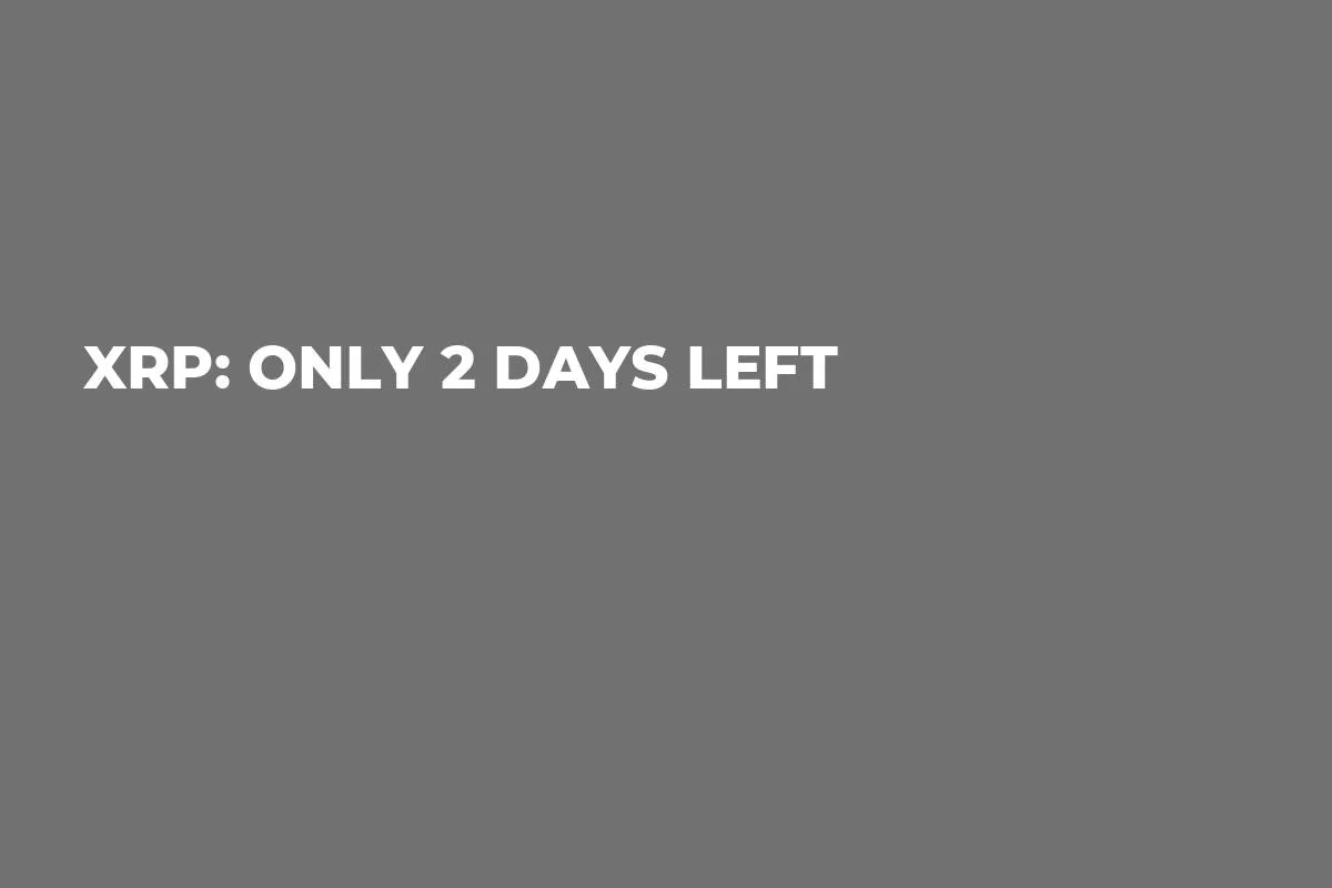 XRP: Only 2 Days Left