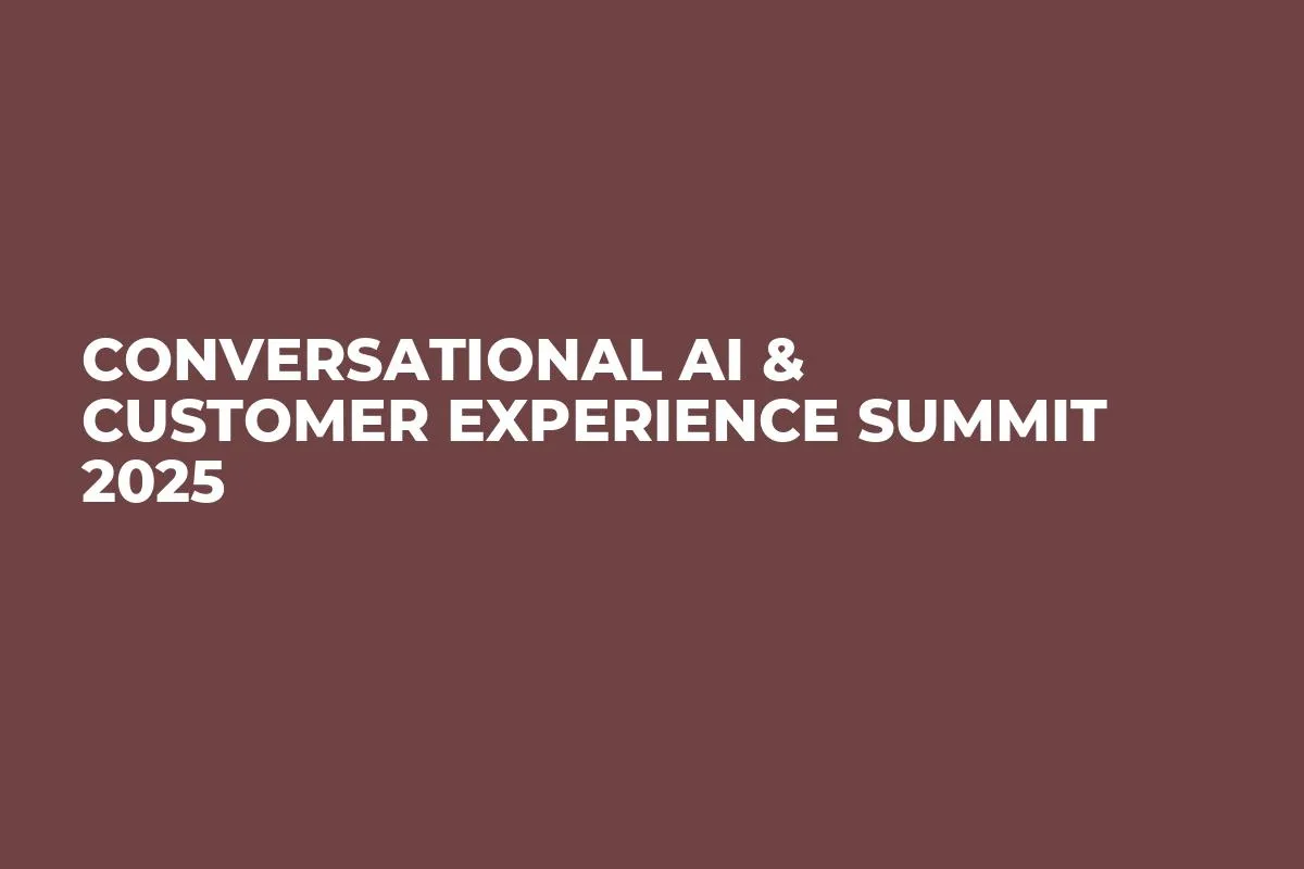 Conversational AI & Customer Experience Summit 2025