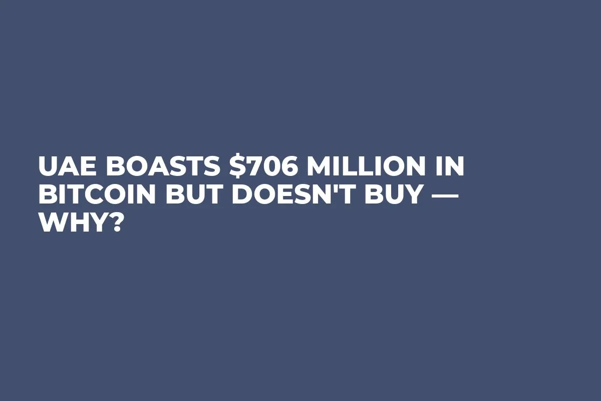 UAE Boasts $706 Million in Bitcoin But Doesn't Buy — Why?