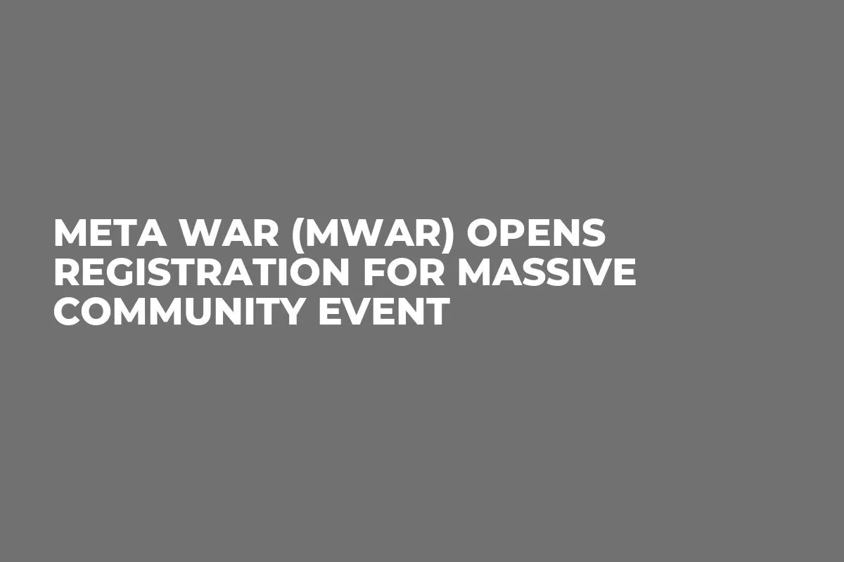 Meta WAR (MWAR) Opens Registration for Massive Community Event