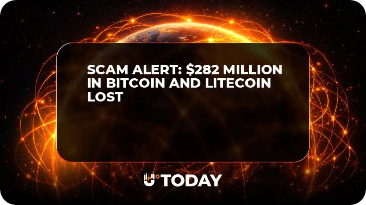 Scam Alert: $282 Million in Bitcoin and Litecoin Lost