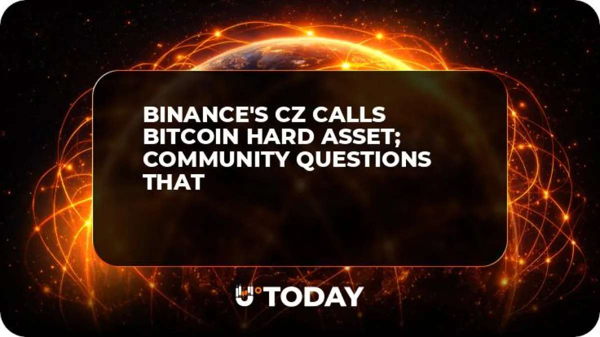 Binance's CZ Calls Bitcoin Hard Asset; Community Questions That
