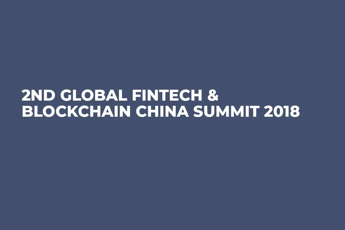 2nd Global Fintech & Blockchain China Summit 2018