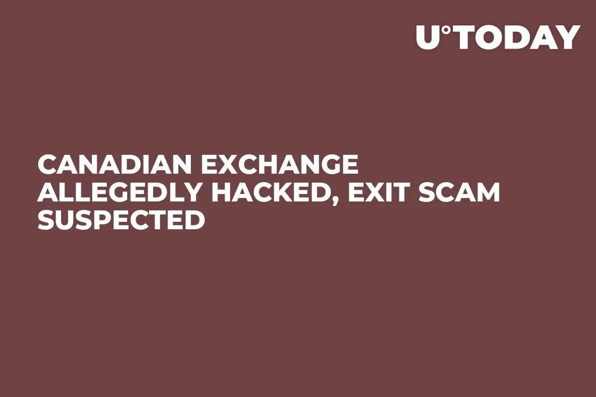 Canadian Exchange Allegedly Hacked, Exit Scam Suspected