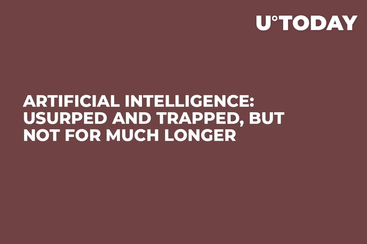 Artificial Intelligence: Usurped and Trapped, But Not For Much Longer