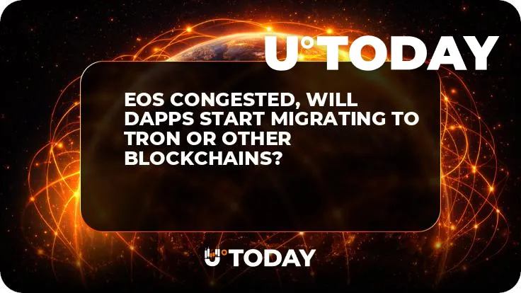 EOS Congested, Will dApps Start Migrating to Tron or Other Blockchains? 