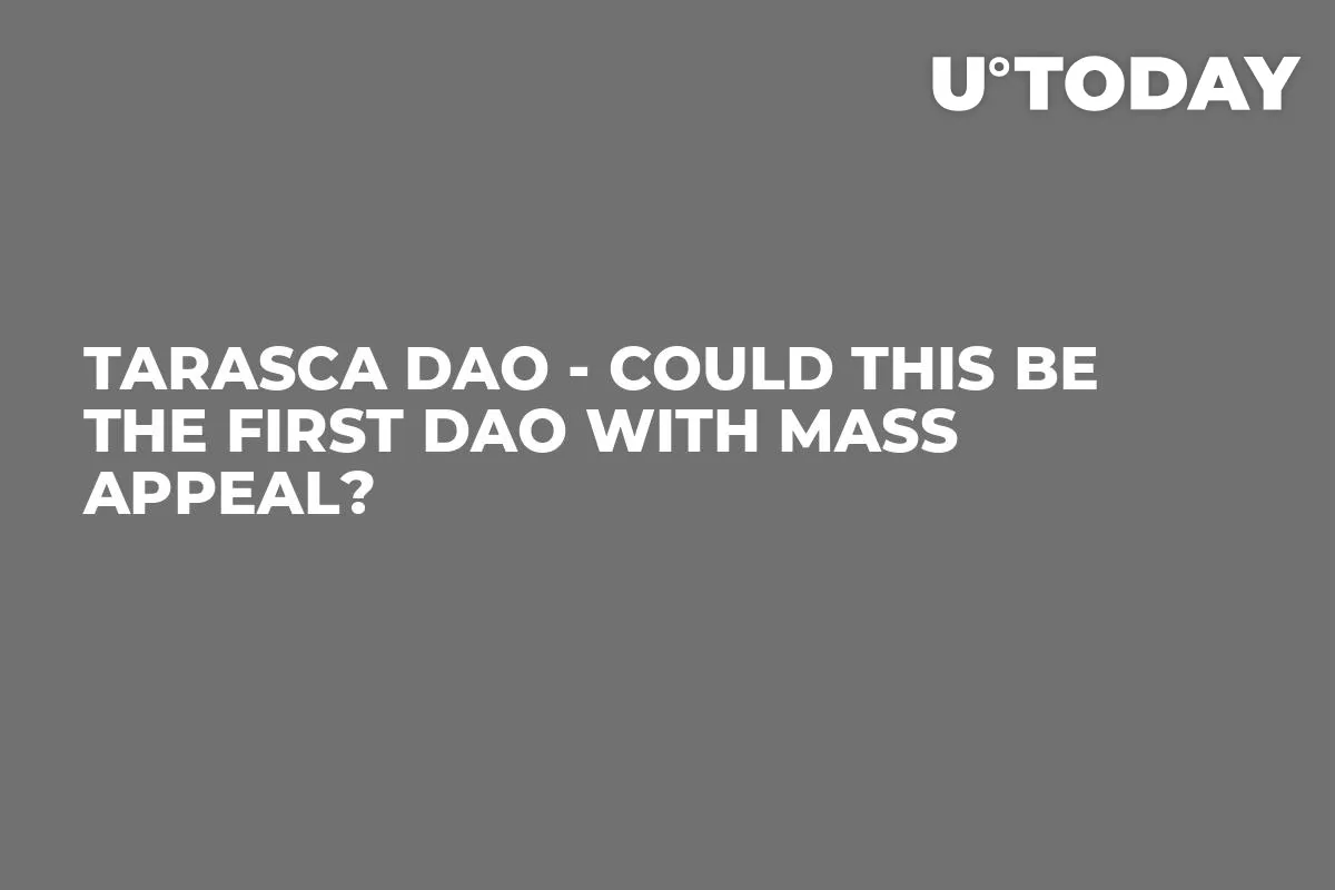 Tarasca DAO - Could This Be the First DAO with Mass Appeal?