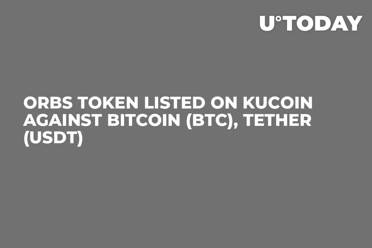ORBS Token Listed on KuCoin Against Bitcoin (BTC), Tether (USDT)