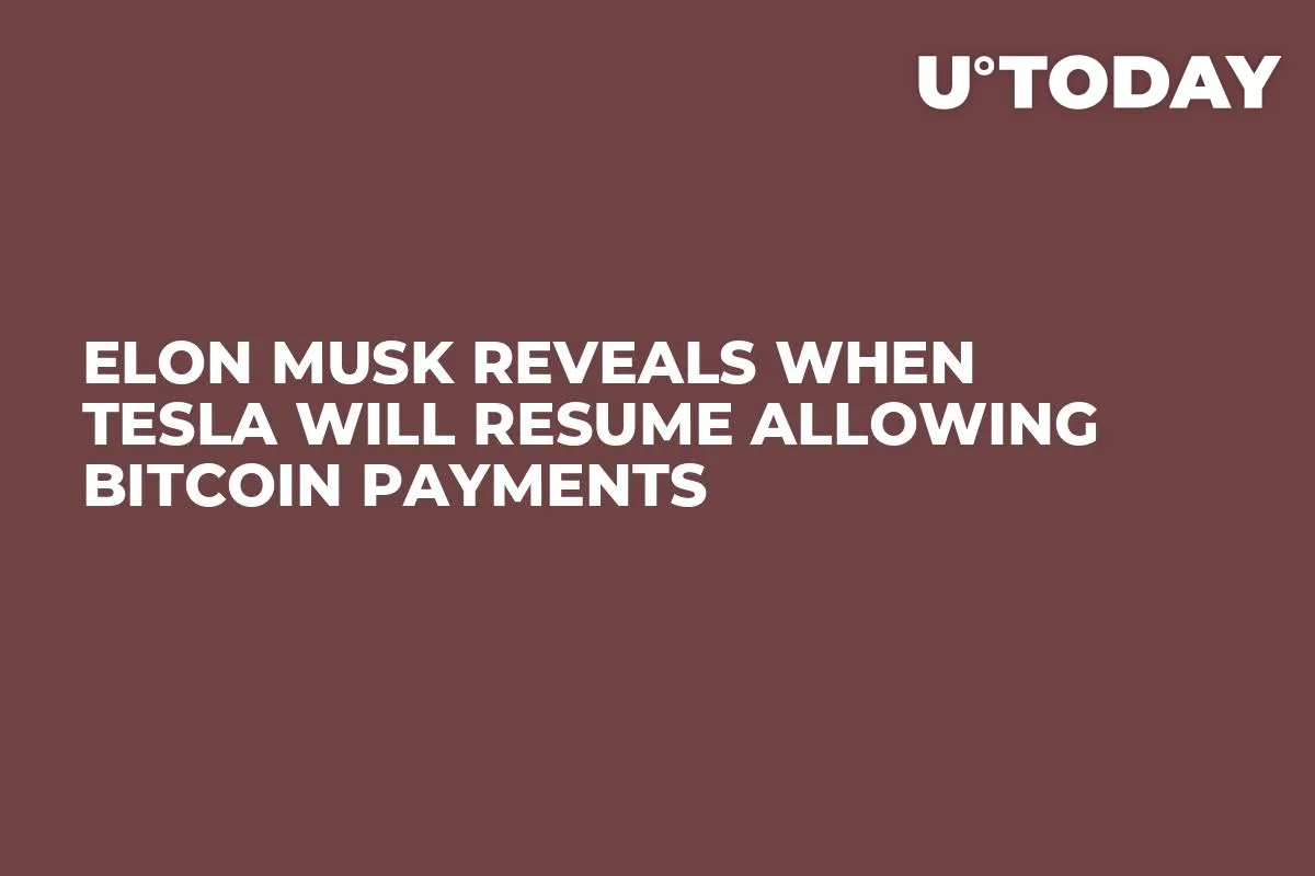 Elon Musk Reveals When Tesla Will Resume Allowing Bitcoin Payments