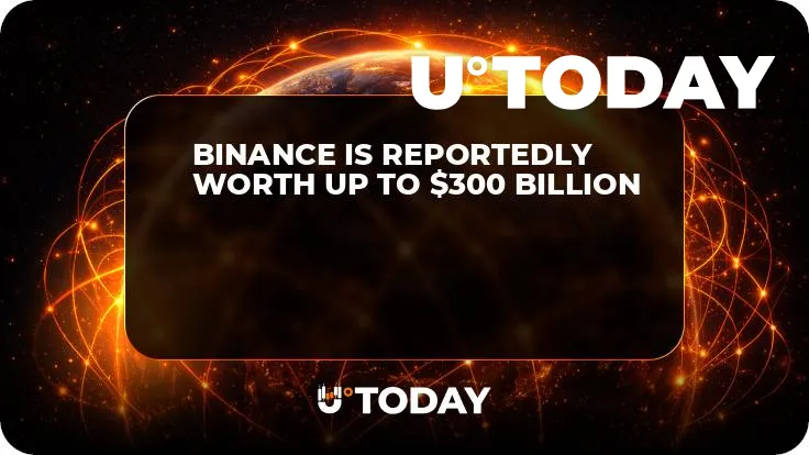 Binance Is Reportedly Worth up to $300 Billion