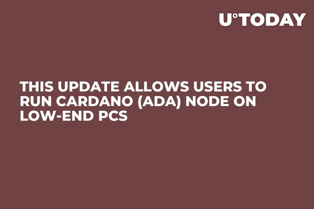 This Update Allows Users to Run Cardano (ADA) Node on Low-End PCs