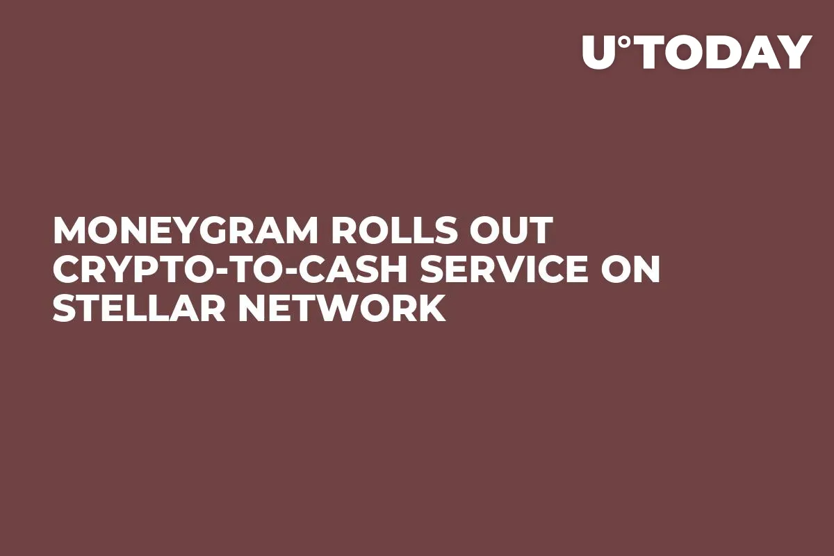 MoneyGram Rolls Out Crypto-to-Cash Service on Stellar Network