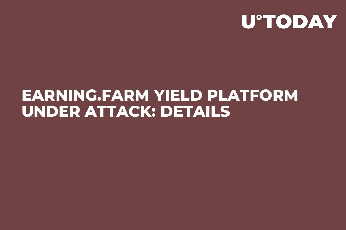 Earning.farm Yield Platform Under Attack: Details