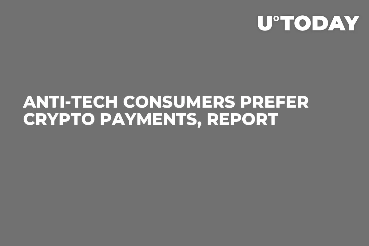 Anti-Tech Consumers Prefer Crypto Payments, Report