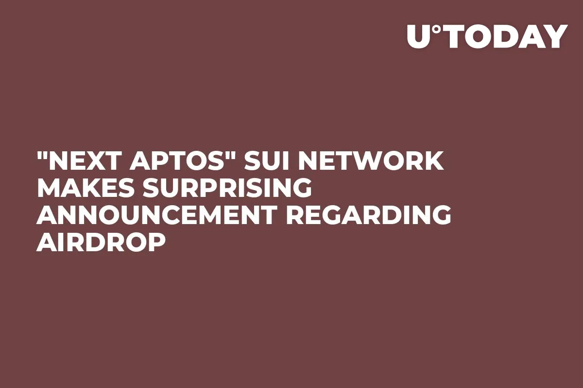 "Next Aptos" Sui Network Makes Surprising Announcement Regarding Airdrop