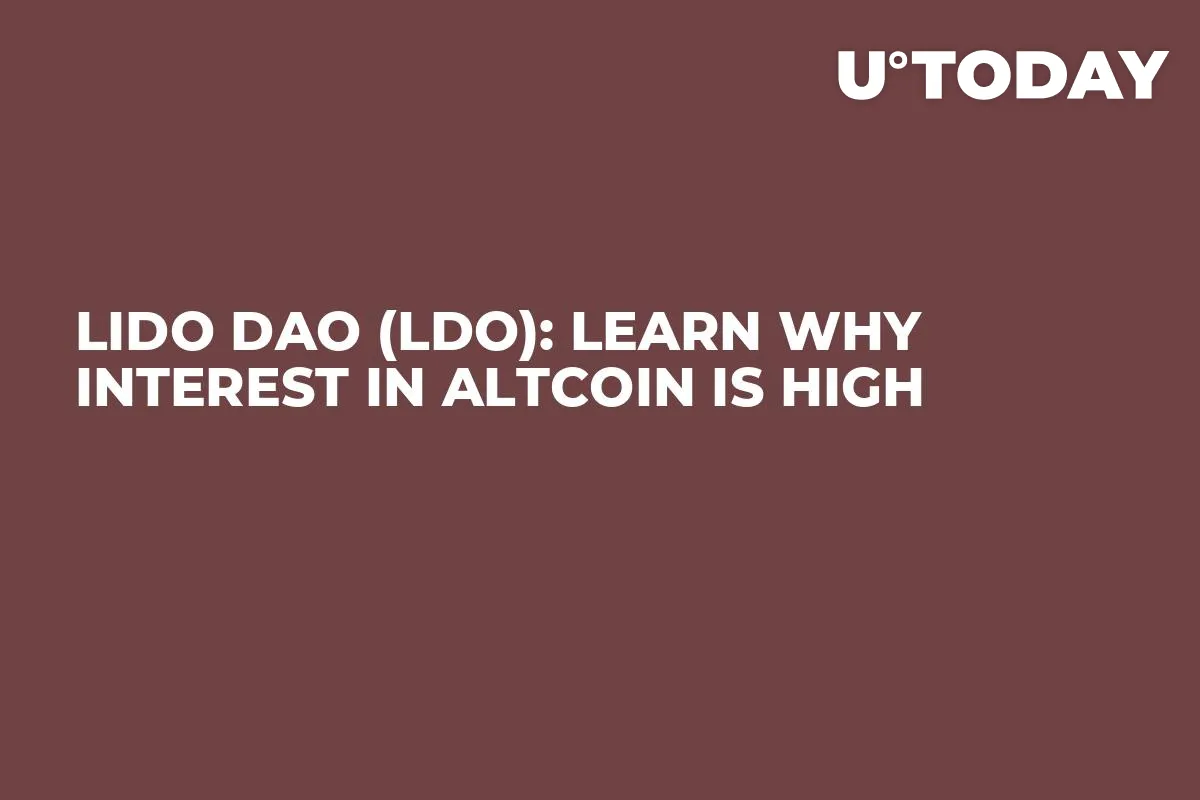 Lido Dao (LDO): Learn Why Interest in Altcoin Is High