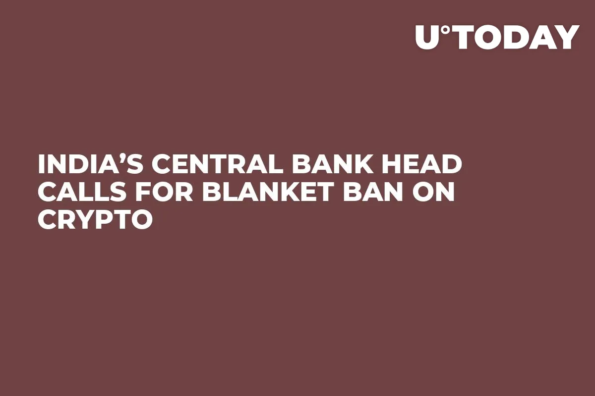 India’s Central Bank Head Calls for Blanket Ban on Crypto 