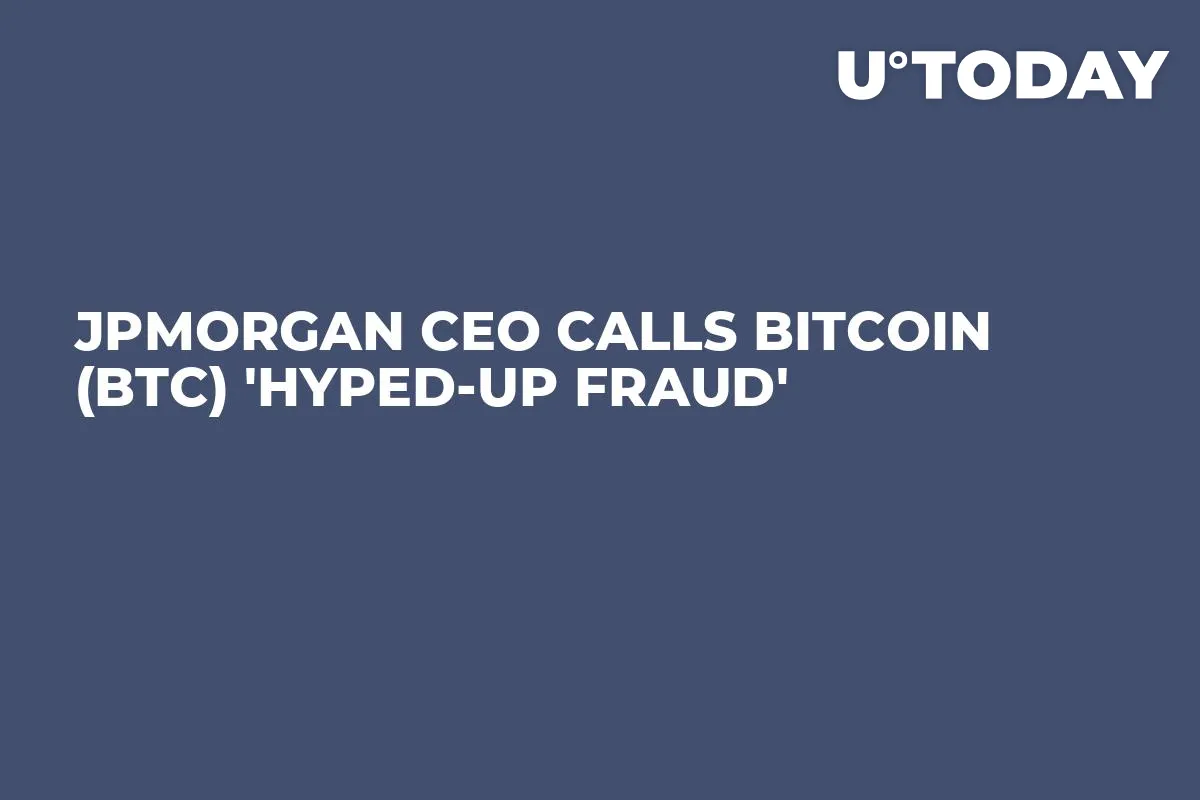 JPMorgan CEO Calls Bitcoin (BTC) 'Hyped-up Fraud'