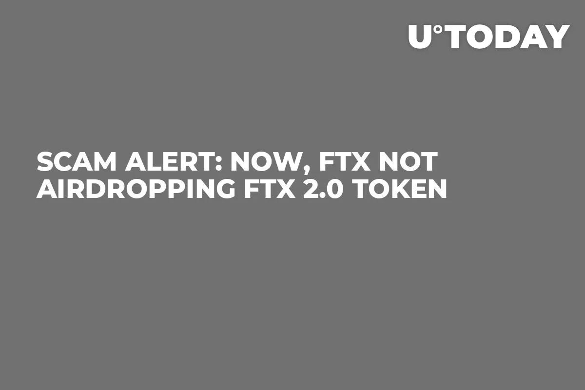 Scam Alert: Now, FTX Not Airdropping FTX 2.0 Token