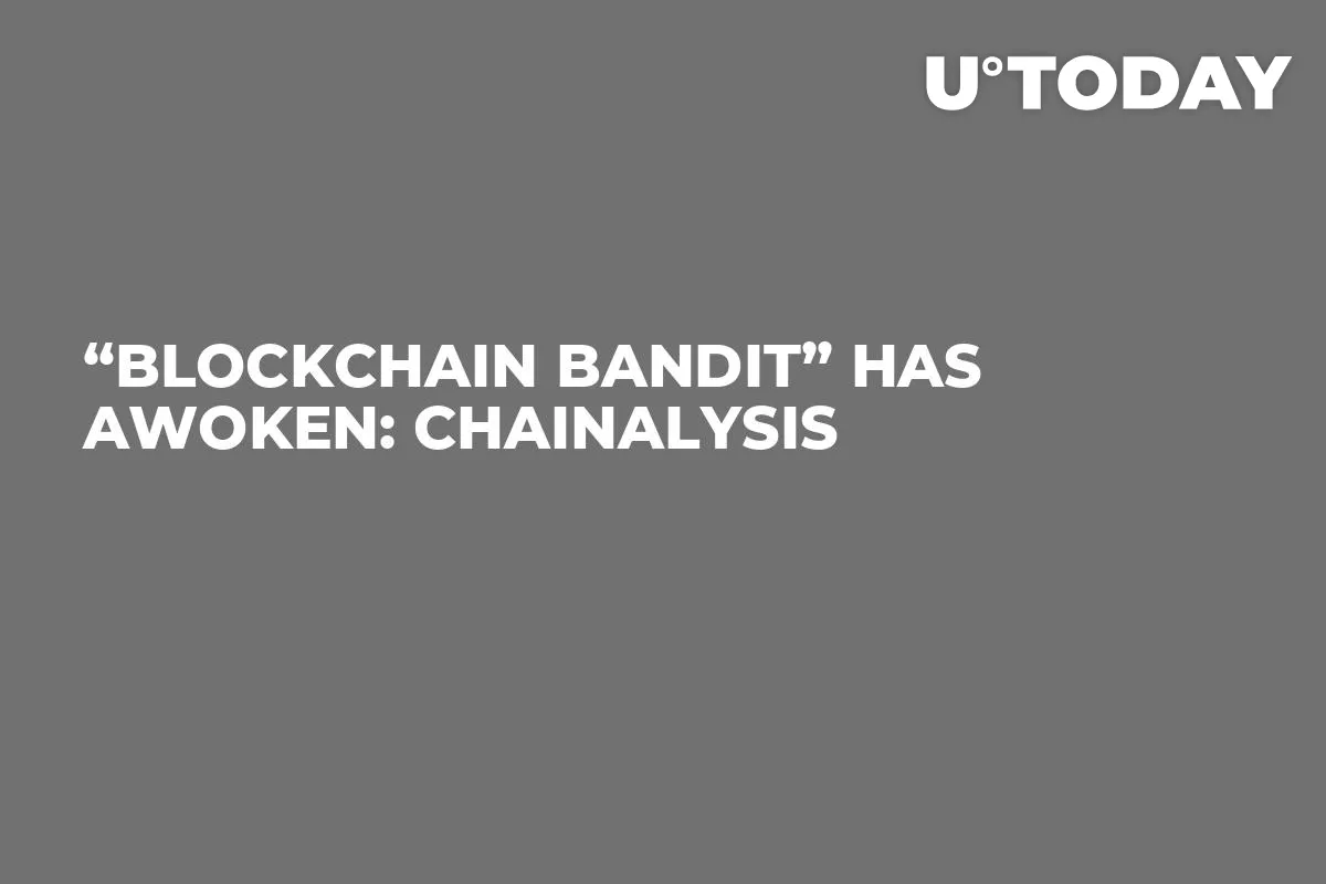 “Blockchain Bandit” Has Awoken: Chainalysis 