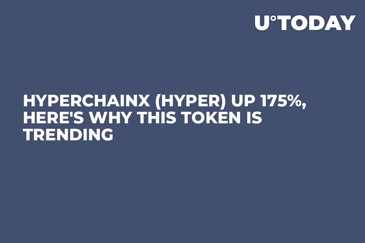 HyperChainX (HYPER) up 175%, Here's Why This Token Is Trending