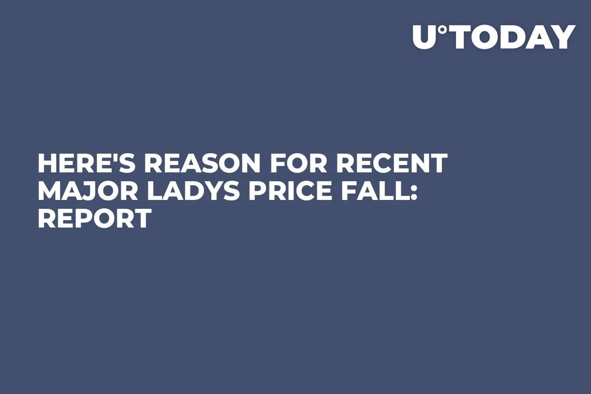 Here's Reason for Recent Major LADYS Price Fall: Report
