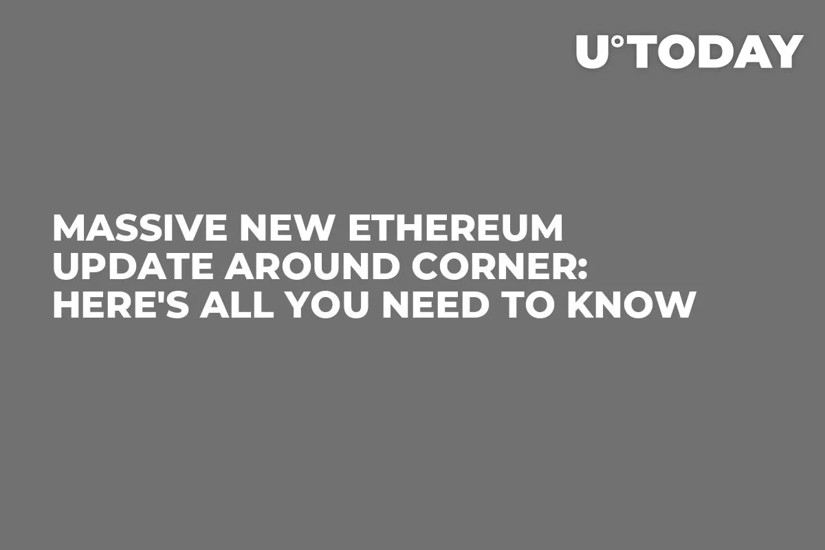 Massive New Ethereum Update Around Corner: Here's All You Need to Know