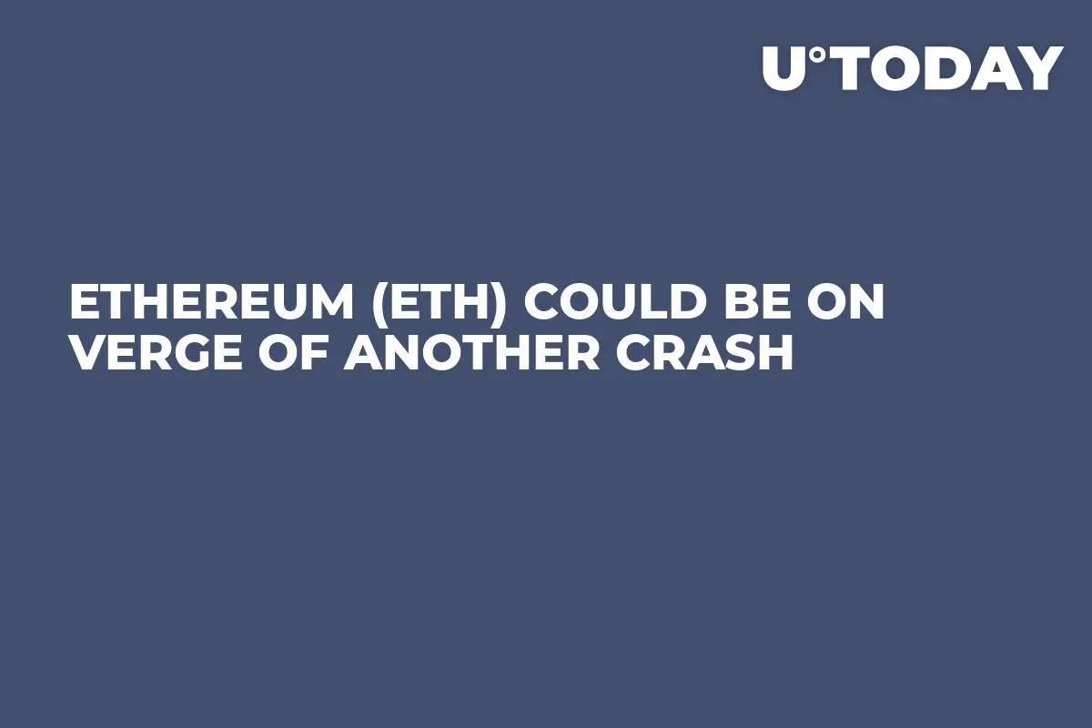 Ethereum (ETH) Could Be on Verge of Another Crash