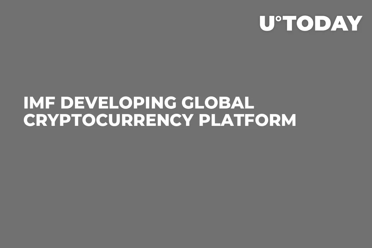 IMF Developing Global Cryptocurrency Platform