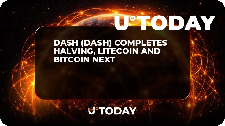 Dash (DASH) Completes Halving, Litecoin and Bitcoin Next