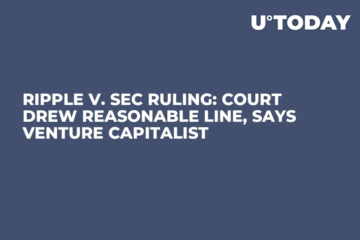 Ripple v. SEC Ruling: Court Drew Reasonable Line, Says Venture Capitalist