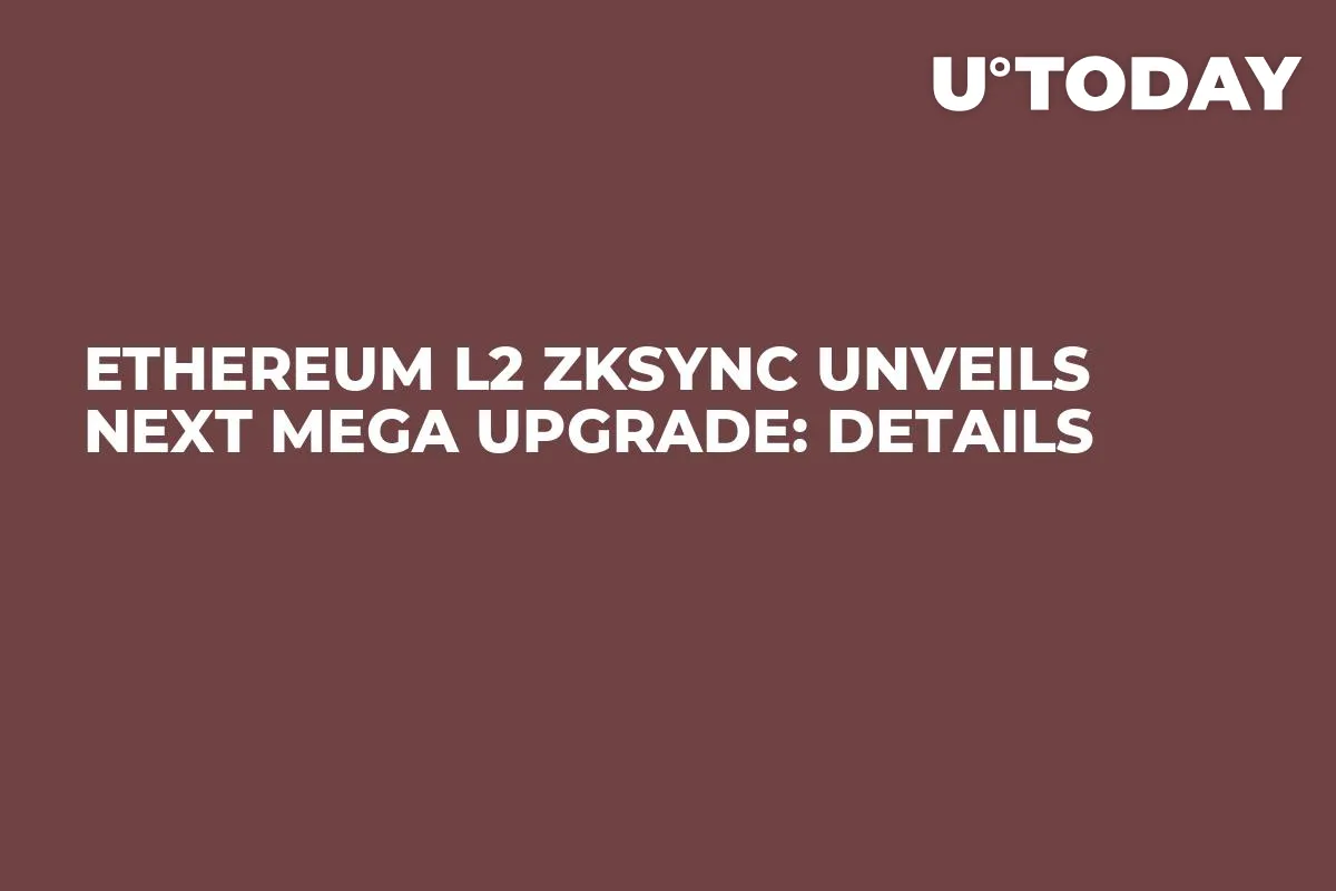 Ethereum L2 zkSync Unveils Next Mega Upgrade: Details