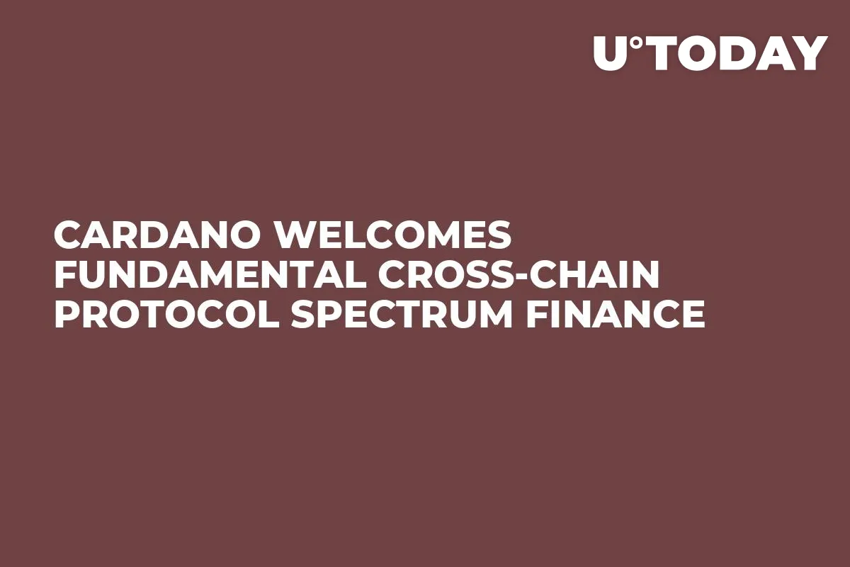 Cardano Welcomes Fundamental Cross-Chain Protocol Spectrum Finance