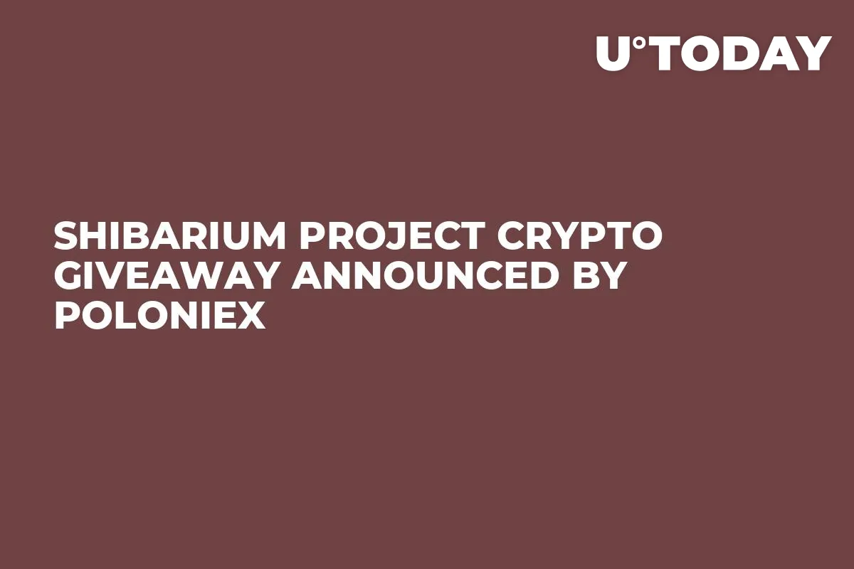 Shibarium Project Crypto Giveaway Announced by Poloniex