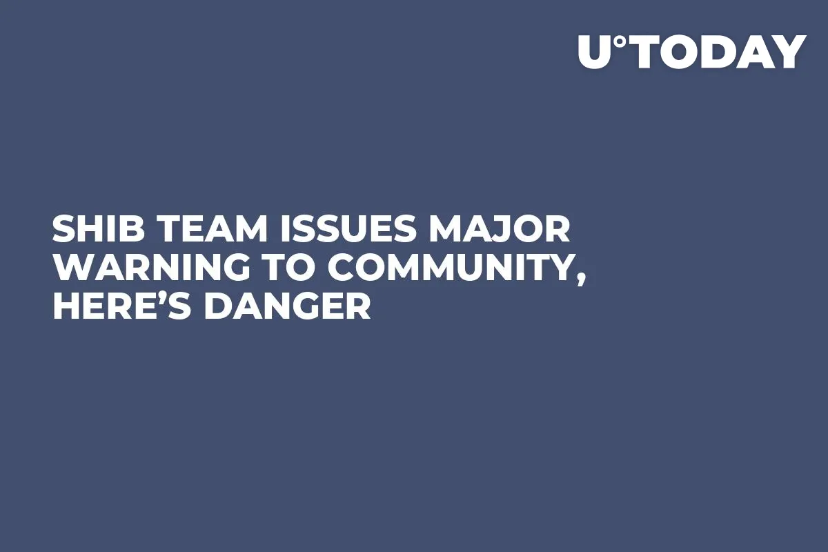 SHIB Team Issues Major Warning to Community, Here’s Danger