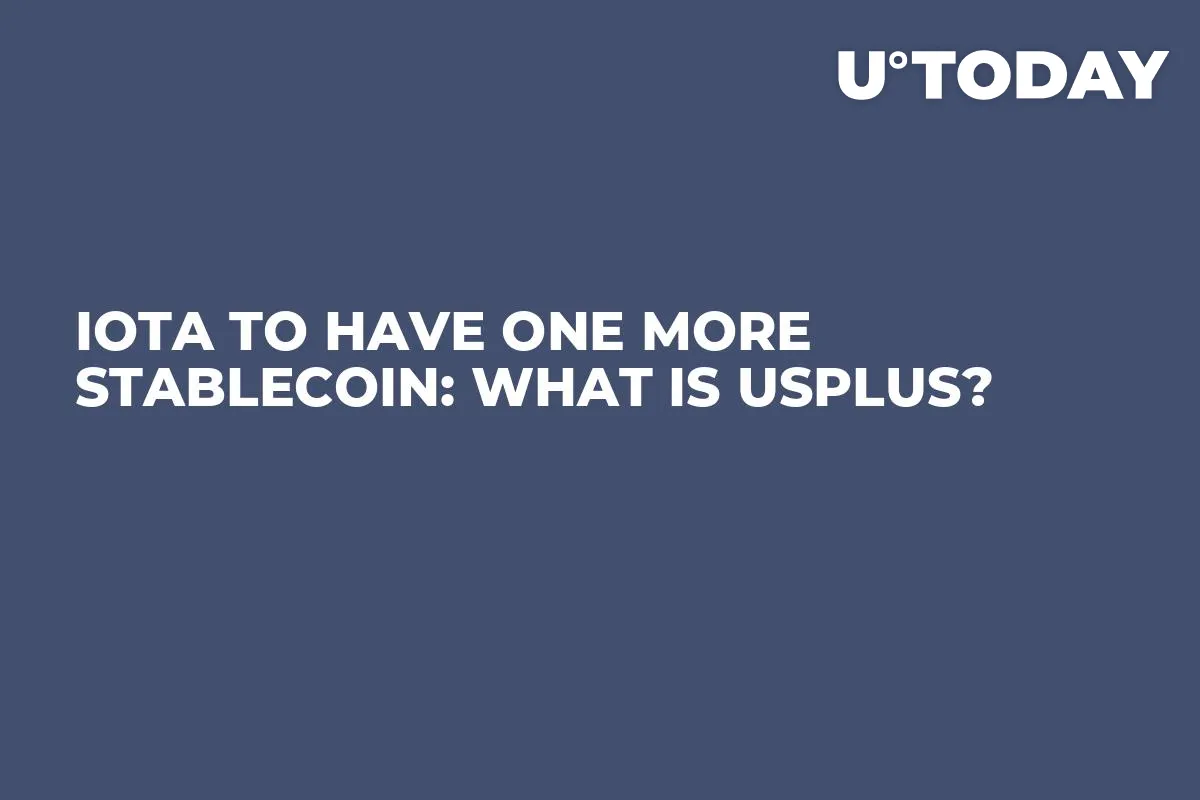 IOTA to Have One More Stablecoin: What is USPlus?