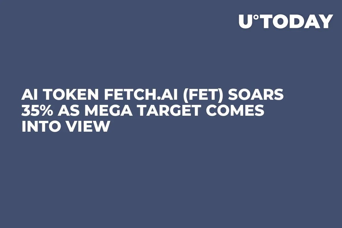 AI Token Fetch.AI (FET) Soars 35% as Mega Target Comes into View