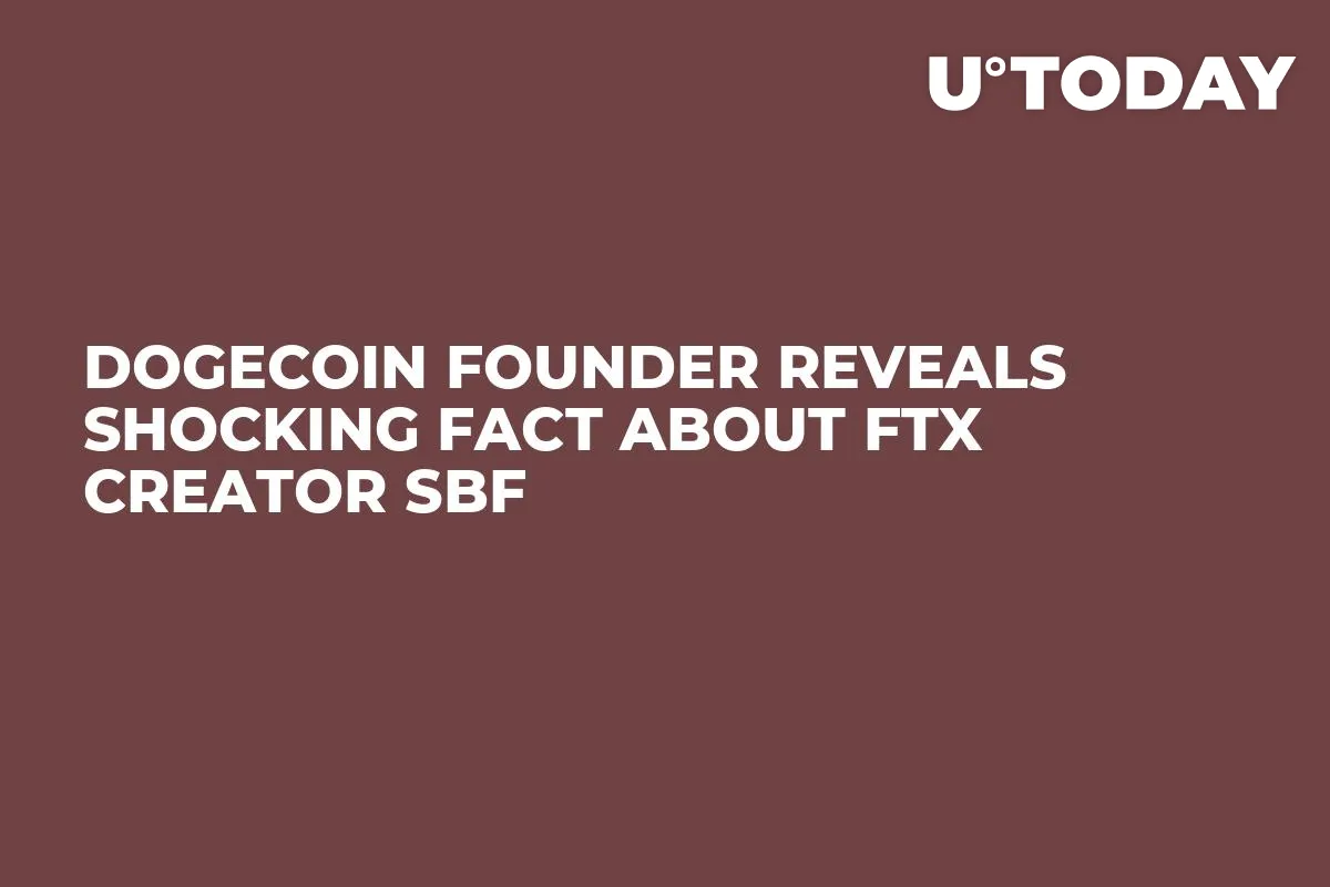 Dogecoin Founder Reveals Shocking Fact About FTX Creator SBF