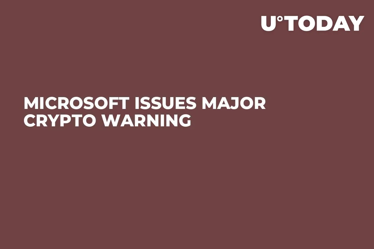 Microsoft Issues Major Crypto Warning